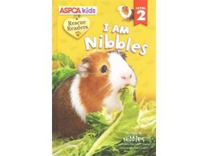 I Am Nibbles ASPCA Kids Rescue Readers, Level 2 Froeb, Lori/ Lyon, Tammie (Illustrator) I Am Nibbles ASPCA Kids Rescue Readers, Level 2 Froeb, Lori/ Lyon, Tammie (Illustrator)