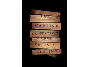 The Captive Condition Keating, Kevin P. The Captive Condition Keating, Kevin P.