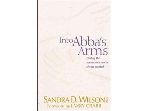 Into Abba's Arms Wilson, Sandra D. Into Abba's Arms Wilson, Sandra D.