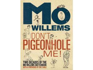Don't Pigeonhole Me! Willems, Mo/ Carle, Eric (Foreward By) Don't Pigeonhole Me! Willems, Mo/ Carle, Eric (Foreward By)