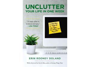 Unclutter Your Life in One Week Reprint Doland, Erin Rooney/ Allen, David (Foreward By) Unclutter Your Life in One Week Reprint Doland, Erin Rooney/ Allen, David (Foreward By)