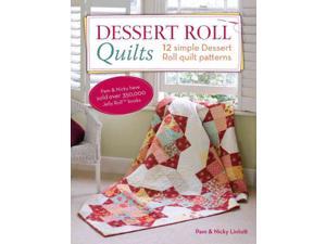 Dessert Roll Quilts Lintott, Pam/ Lintott, Nicky Dessert Roll Quilts Lintott, Pam/ Lintott, Nicky
