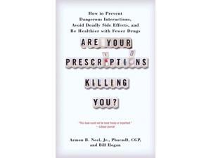 Are Your Prescriptions Killing You? Reprint Neel, Armon B., Jr./ Hogan, Bill Are Your Prescriptions Killing You? Reprint Neel, Armon B., Jr./ Hogan, Bill