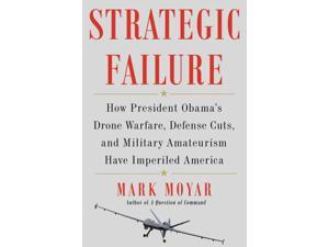 Strategic Failure Moyar, Mark Strategic Failure Moyar, Mark