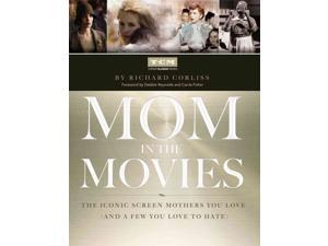 Mom in the Movies Corliss, Richard/ Reynolds, Debbie (Foreward By)/ Fisher, Carrie (Foreward By) Mom in the Movies Corliss, Richard/ Reynolds, Debbie (Foreward By)/ Fisher, Carrie (Foreward By)