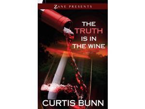 The Truth Is In The Wine Bunn, Curtis The Truth Is In The Wine Bunn, Curtis