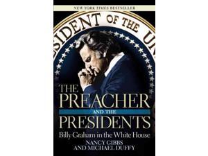 The Preacher and the Presidents Reprint Gibbs, Nancy/ Duffy, Michael The Preacher and the Presidents Reprint Gibbs, Nancy/ Duffy, Michael