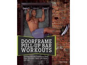 Door Frame Pull-Up Bar Workouts 1 George, Ryan Door Frame Pull-Up Bar Workouts 1 George, Ryan