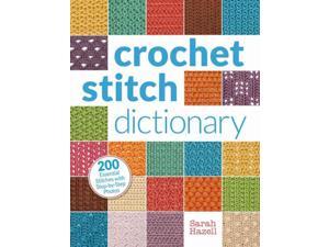 Crochet Stitch Dictionary Hazell, Sarah Crochet Stitch Dictionary Hazell, Sarah