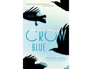 Crow Blue Lisboa, Adriana/ Entrekin, Alison (Translator) Crow Blue Lisboa, Adriana/ Entrekin, Alison (Translator)
