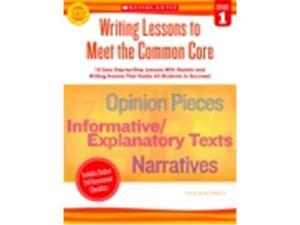 Scholastic Writing Lessons To Meet The Common Core - Grade 1 Scholastic Writing Lessons To Meet The Common Core - Grade 1