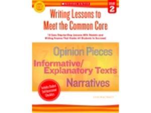 Scholastic Writing Lessons To Meet The Common Core - Grade 2 Scholastic Writing Lessons To Meet The Common Core - Grade 2