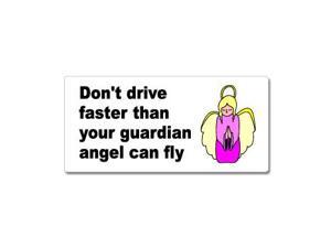 Don't Drive Faster Than Your Guardian Angel Can Fly Sticker - 7" (width) X 3.3" (height) Don't Drive Faster Than Your Guardian Angel Can Fly Sticker - 7" (width) X 3.3" (height)
