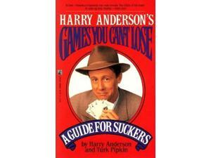 Harry Anderson's Games You Can't Lose a Guide for Suckers. Harry Anderson's Games You Can't Lose a Guide for Suckers.