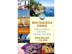 Mediterranean Summer: A Season on France's Cote d'Azur and Italy's Costa Bella Mediterranean Summer: A Season on France's Cote d'Azur and Italy's Costa Bella