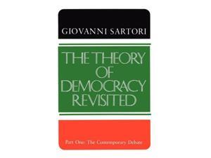 The Theory of Democracy Revisited - Part One: The Contemporary Debate: Contemporary Debate v. 1 (Paperback) The Theory of Democracy Revisited - Part One: The Contemporary Debate: Contemporary Debate v. 1 (Paperback)