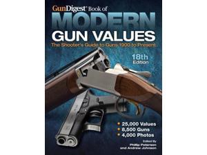 Gun Digest Book of Modern Gun Values Gun Digest Book Of Modern Gun Values 18 Peterson, Phillip/ Johnson, Andrew Gun Digest Book of Modern Gun Values Gun Digest Book Of Modern Gun Values 18 Peterson, Phillip/ Johnson, Andrew
