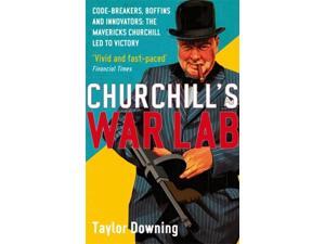 Churchill's War Lab: Code Breakers, Boffins and Innovators: The Mavericks Churchill Led to Victory (Paperback) Churchill's War Lab: Code Breakers, Boffins and Innovators: The Mavericks Churchill Led to Victory (Paperback)