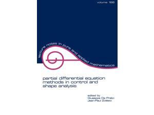 Partial Differential Equation Methods in Control and Shape Analysis (Volume 188) (Lecture Notes in Pure and Applied Mathematics) (Paperback) Partial Differential Equation Methods in Control and Shape Analysis (Volume 188) (Lecture Notes in Pure and Applied Mathematics) (Paperback)