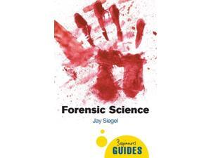 Forensic Science Beginner's Guides 1 Siegel, Jay Forensic Science Beginner's Guides 1 Siegel, Jay