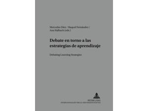 Debate En Torno a Las Estrategias De Aprendizaje Debating Learning Strategies (Kolloquium Fremdsprachenunterricht) (Paperback) Debate En Torno a Las Estrategias De Aprendizaje Debating Learning Strategies (Kolloquium Fremdsprachenunterricht) (Paperback)