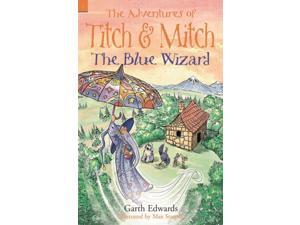 The Blue Wizard: 5 (The Adventures of Titch and Mitch) (Paperback) The Blue Wizard: 5 (The Adventures of Titch and Mitch) (Paperback)