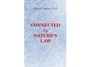 Connected by Nature’s Law Laitman, Michael, Ph.D. Connected by Nature’s Law Laitman, Michael, Ph.D.