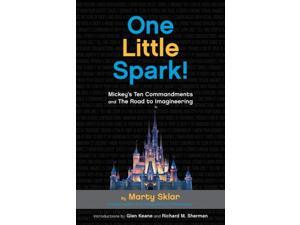 One Little Spark! Sklar, Martin/ Sklar, Leslie (Editor)/ Sherman, Richard M. (Introduction by)/ Keane, Glen (Introduction by) One Little Spark! Sklar, Martin/ Sklar, Leslie (Editor)/ Sherman, Richard M. (Introduction by)/ Keane, Glen (Introduction by)