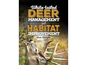 White-tailed Deer Management and Habitat Improvement Bartylla, Steve White-tailed Deer Management and Habitat Improvement Bartylla, Steve
