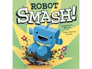 Robot Smash! Martin, Stephen W./ Solon, Juan Carlos (Illustrator) Robot Smash! Martin, Stephen W./ Solon, Juan Carlos (Illustrator)