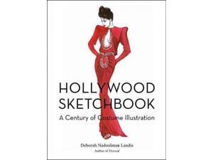 Hollywood Sketchbook: A Century of Costume Illustration Hollywood Sketchbook: A Century of Costume Illustration