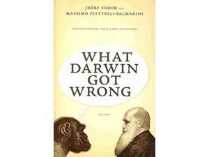 What Darwin Got Wrong Reprint Fodor, Jerry/ Piattelli-Palmarini, Massimo What Darwin Got Wrong Reprint Fodor, Jerry/ Piattelli-Palmarini, Massimo