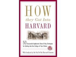 How They Got into Harvard Harvard Crimson (Corporate Author) How They Got into Harvard Harvard Crimson (Corporate Author)