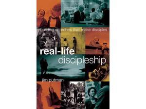 Real-Life Discipleship: Building Churches That Make Disciples Real-Life Discipleship: Building Churches That Make Disciples