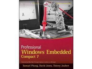 Professional Windows Embedded Compact 7 Phung, Samuel/ Jones, David/ Joubert, Thierry/ Hall, Mike (Foreward By) Professional Windows Embedded Compact 7 Phung, Samuel/ Jones, David/ Joubert, Thierry/ Hall, Mike (Foreward By)