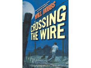 Crossing the Wire Crossing the Wire