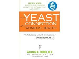 The Yeast Connection and Women's Health Reprint Crook, William G./ Dean, Carolyn/ Crook, Elizabeth B. The Yeast Connection and Women's Health Reprint Crook, William G./ Dean, Carolyn/ Crook, Elizabeth B.