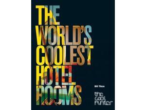 The World's Coolest Hotel Rooms (The Cool Hunter) The World's Coolest Hotel Rooms (The Cool Hunter)
