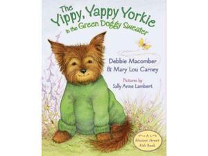 The Yippy, Yappy Yorkie in the Green Doggy Sweater (Blossom Street Kids) The Yippy, Yappy Yorkie in the Green Doggy Sweater (Blossom Street Kids)