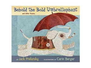 Behold the Bold Umbrellaphant: And Other Poems Behold the Bold Umbrellaphant: And Other Poems