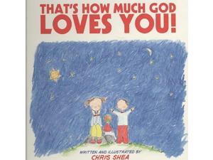 That's How Much God Loves You! (Harperblessings) That's How Much God Loves You! (Harperblessings)