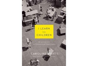 I Learn from Children Reprint Pratt, Caroline/ Frazier, Ian (Introduction by) I Learn from Children Reprint Pratt, Caroline/ Frazier, Ian (Introduction by)