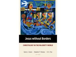 Jesus Without Borders Majority World Theology Green, Gene L. (Editor)/ Pardue, Stephen T. (Editor)/ Yeo, K. K. (Editor) Jesus Without Borders Majority World Theology Green, Gene L. (Editor)/ Pardue, Stephen T. (Editor)/ Yeo, K. K. (Editor)