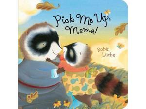 Pick Me Up, Mama! Pick Me Up, Mama!