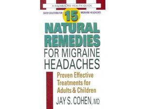 15 Natural Remedies for Migraine Headaches 1 Cohen, Jay S. 15 Natural Remedies for Migraine Headaches 1 Cohen, Jay S.