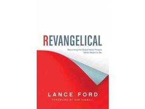 Revangelical: Becoming the Good News People We're Meant to Be Revangelical: Becoming the Good News People We're Meant to Be
