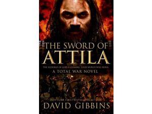 The Sword of Attila Total War Rome Gibbins, David The Sword of Attila Total War Rome Gibbins, David