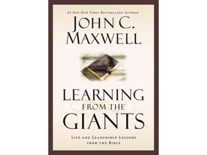 Learning from the Giants: Life and Leadership Lessons from the Bible Learning from the Giants: Life and Leadership Lessons from the Bible