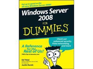 Windows Server 2008 for Dummies For Dummies Tittel, Ed/ Korelc, Justin Windows Server 2008 for Dummies For Dummies Tittel, Ed/ Korelc, Justin