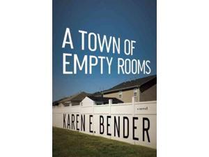 A Town of Empty Rooms Bender, Karen E. A Town of Empty Rooms Bender, Karen E.